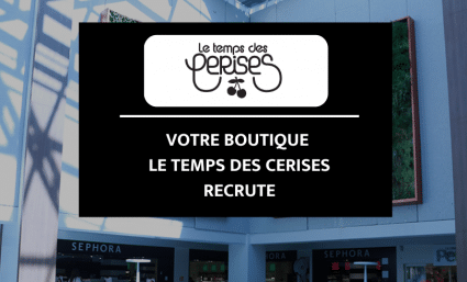 Votre boutique Le Temps Des Cerises recrute ! - Saint-Sebastien Nancy